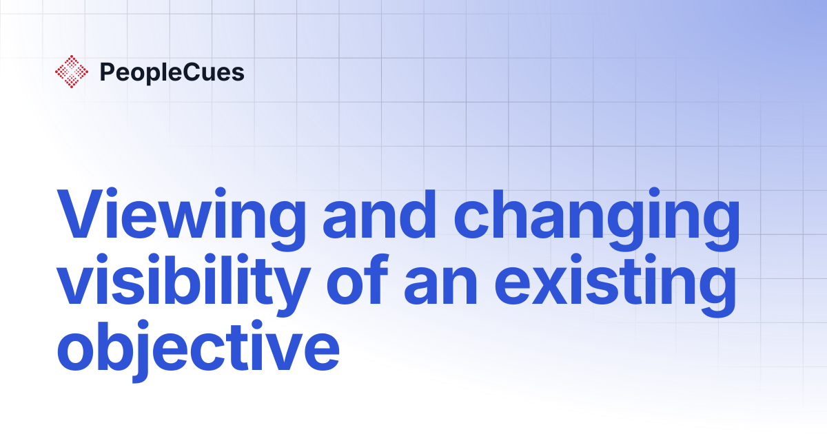 Viewing and changing visibility of an existing objective | PeopleCues